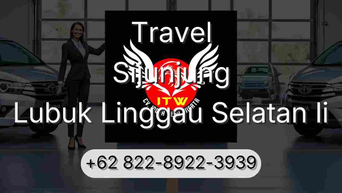 Travel Sijunjung Lubuk Linggau Selatan Ii