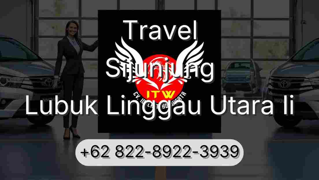 Travel Sijunjung Lubuk Linggau Utara Ii