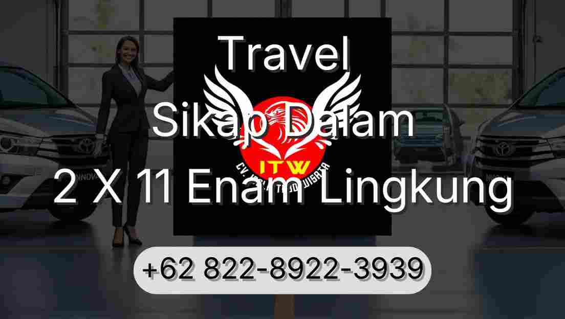 Travel Sikap Dalam 2 X 11 Enam Lingkung