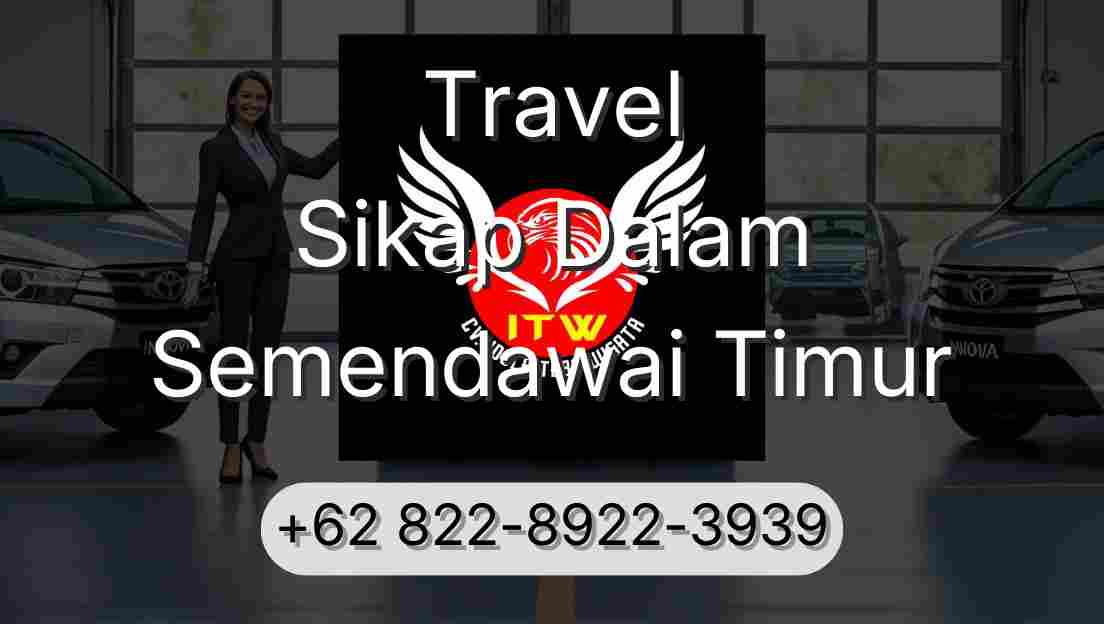 Travel Sikap Dalam Semendawai Timur