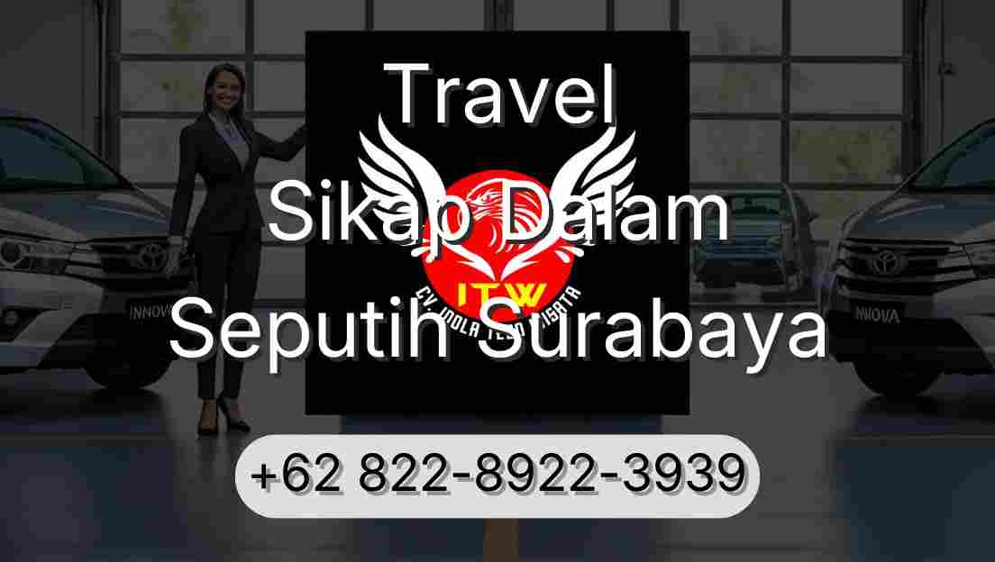 Travel Sikap Dalam Seputih Surabaya