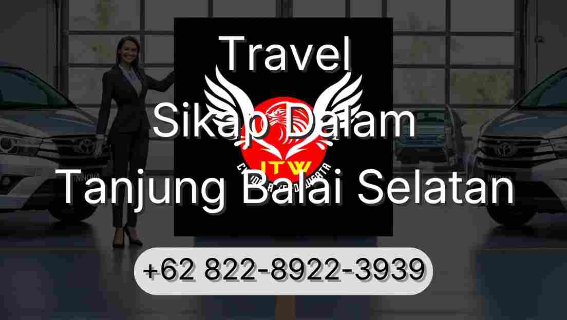 Travel Sikap Dalam Tanjung Balai Selatan