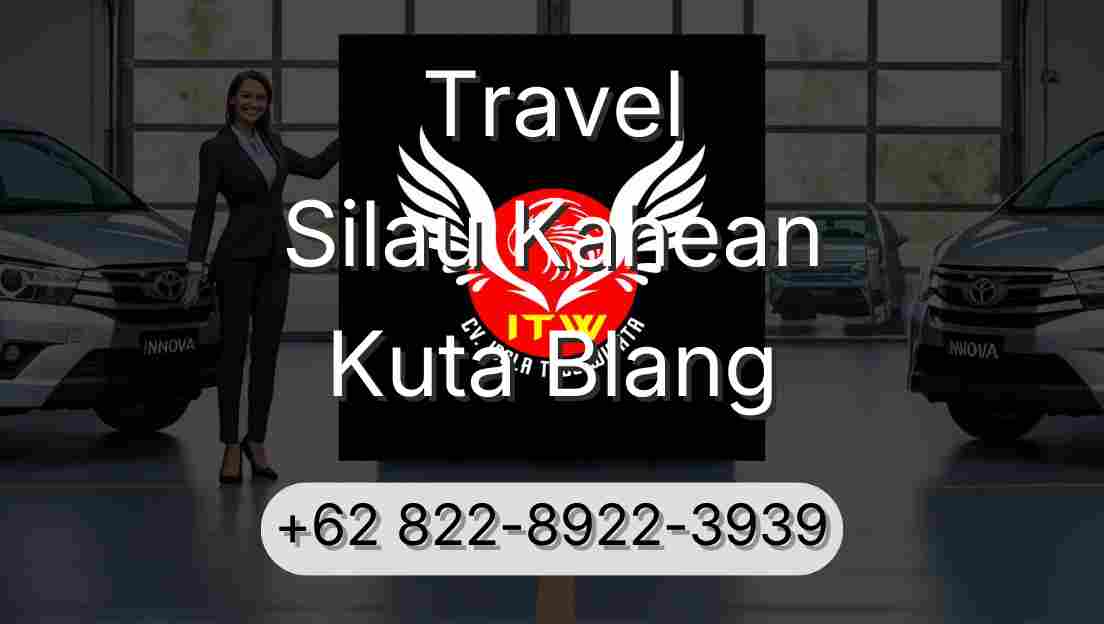 Travel Silau Kahean Kuta Blang