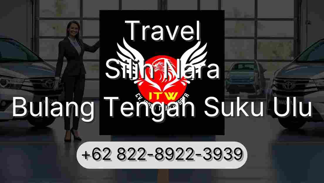 Travel Silih Nara Bulang Tengah Suku Ulu