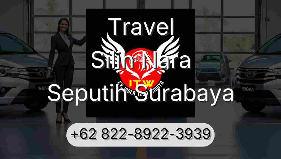 Travel Silih Nara Seputih Surabaya