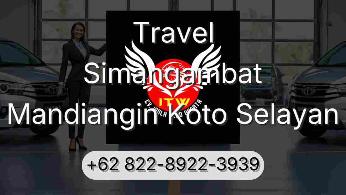 Travel Simangambat Mandiangin Koto Selayan