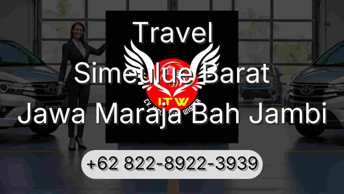 Travel Simeulue Barat Jawa Maraja Bah Jambi