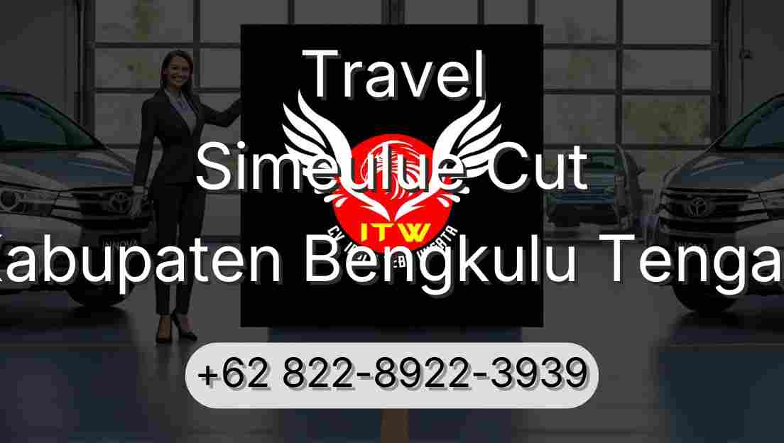Travel Simeulue Cut Kabupaten Bengkulu Tengah