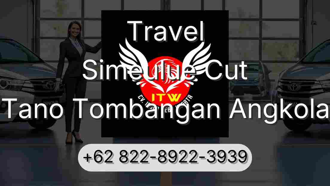 Travel Simeulue Cut Tano Tombangan Angkola