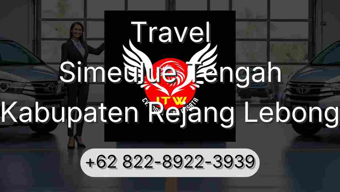 Travel Simeulue Tengah Kabupaten Rejang Lebong