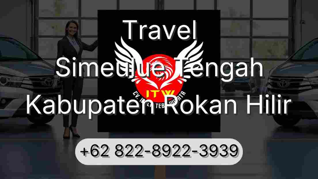 Travel Simeulue Tengah Kabupaten Rokan Hilir