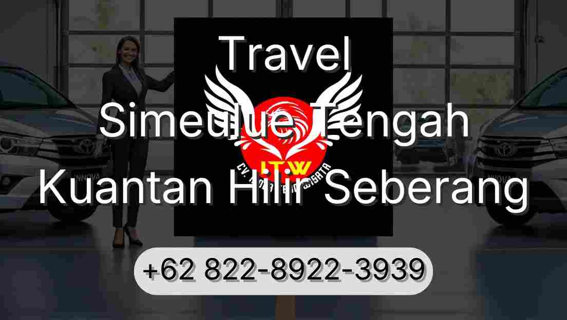 Travel Simeulue Tengah Kuantan Hilir Seberang