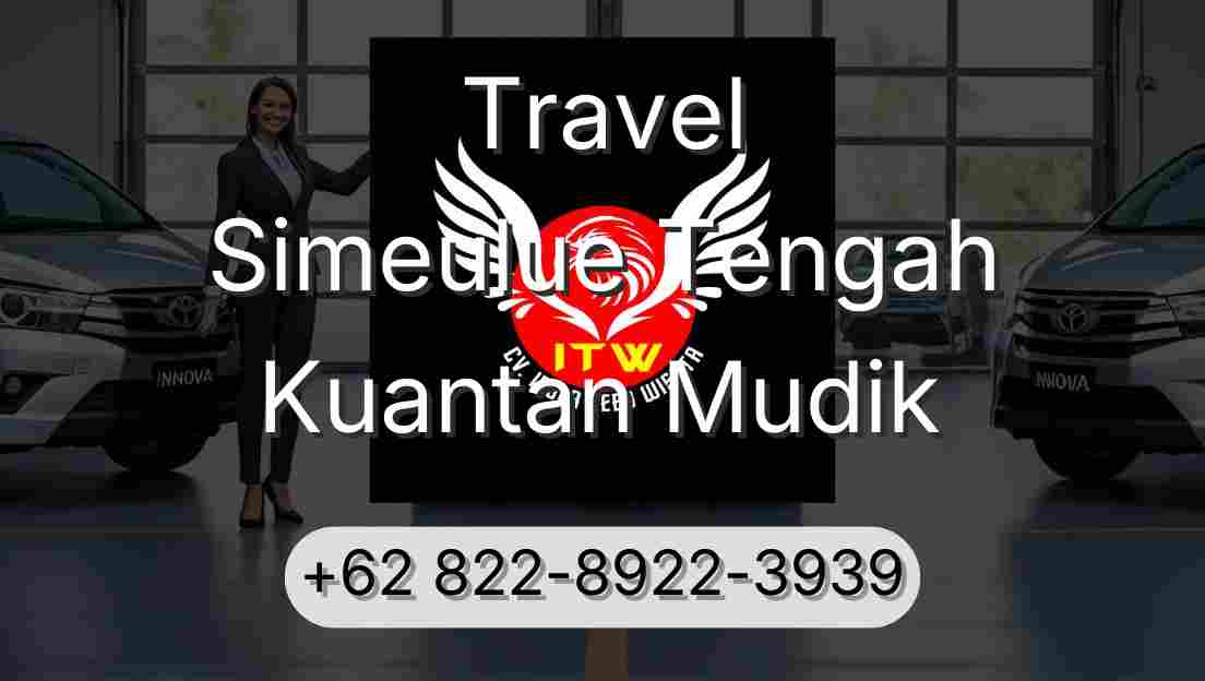 Travel Simeulue Tengah Kuantan Mudik