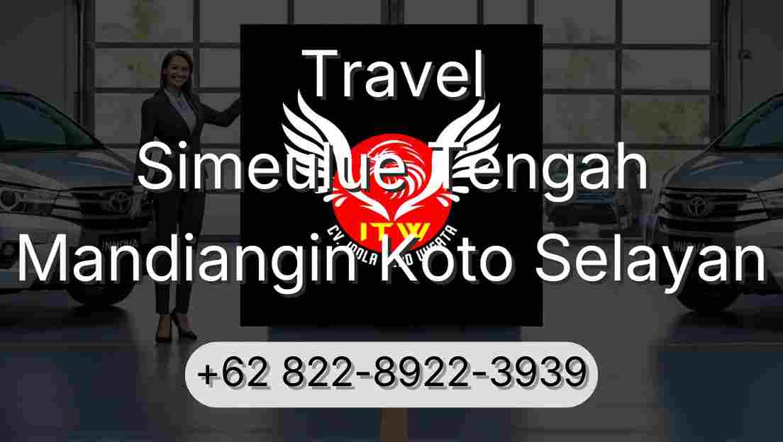 Travel Simeulue Tengah Mandiangin Koto Selayan