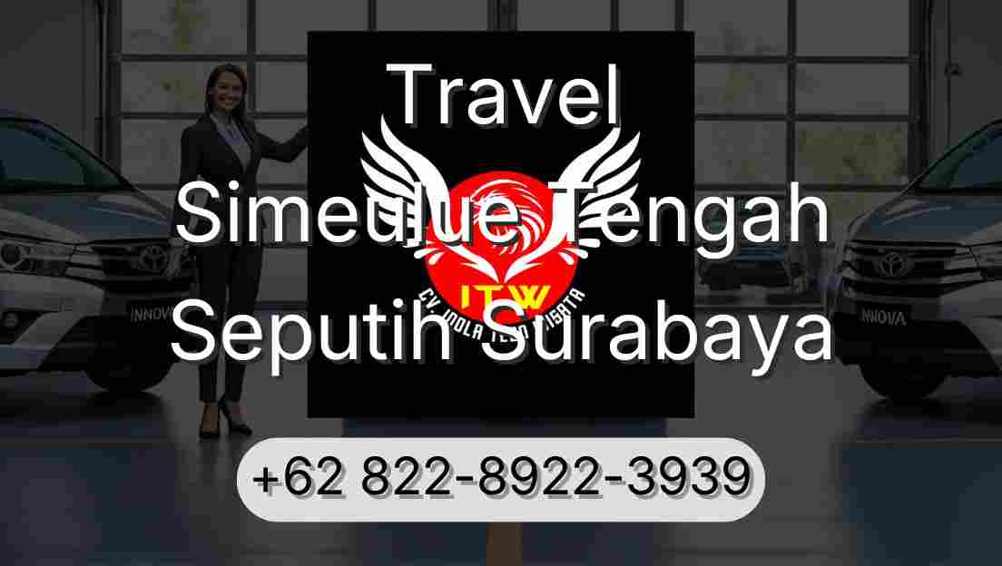 Travel Simeulue Tengah Seputih Surabaya