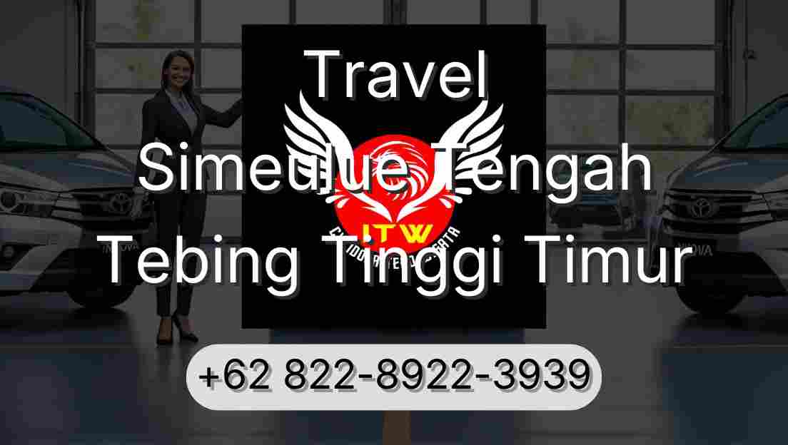 Travel Simeulue Tengah Tebing Tinggi Timur