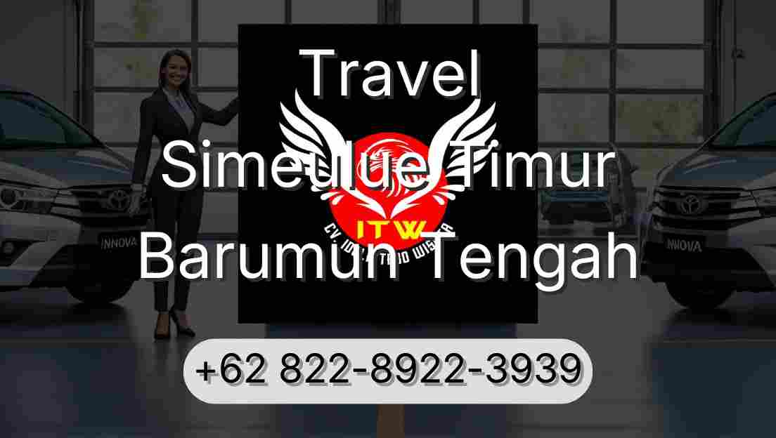 Travel Simeulue Timur Barumun Tengah