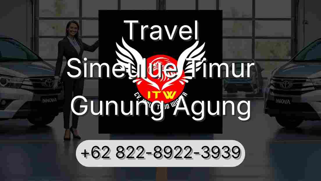 Travel Simeulue Timur Gunung Agung