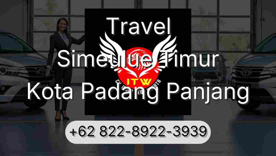 Travel Simeulue Timur Kota Padang Panjang
