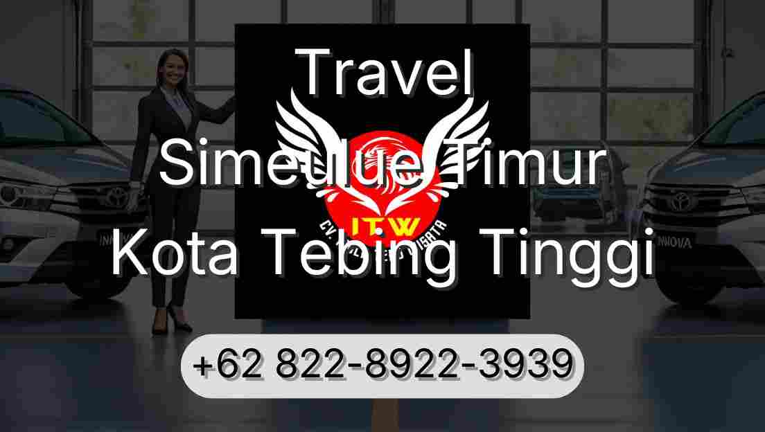 Travel Simeulue Timur Kota Tebing Tinggi