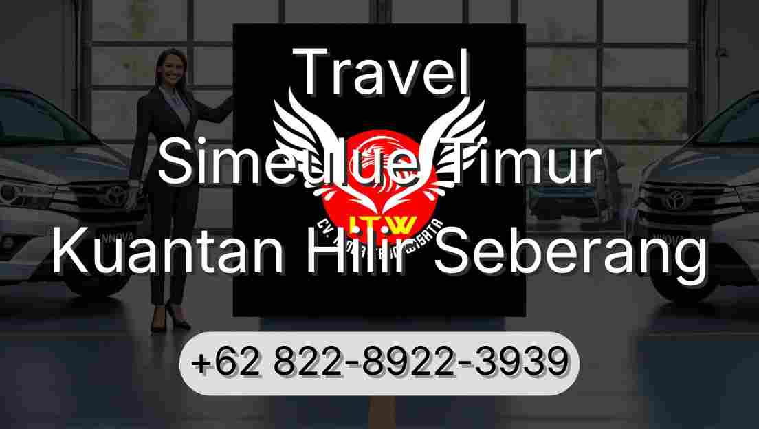 Travel Simeulue Timur Kuantan Hilir Seberang