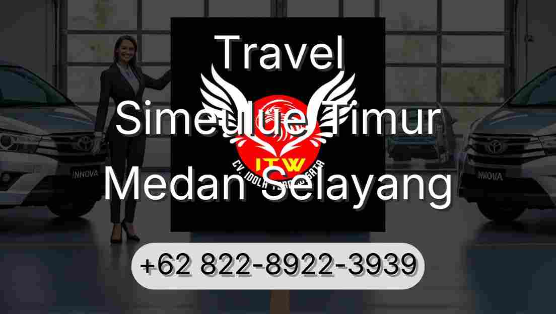 Travel Simeulue Timur Medan Selayang