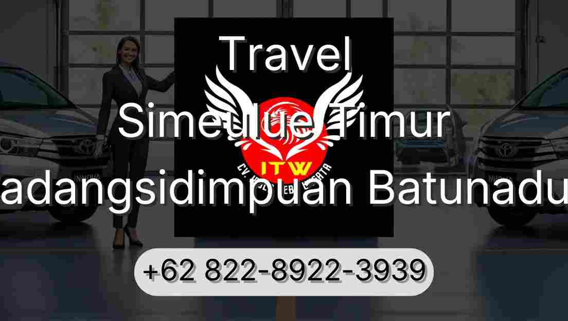 Travel Simeulue Timur Padangsidimpuan Batunadua