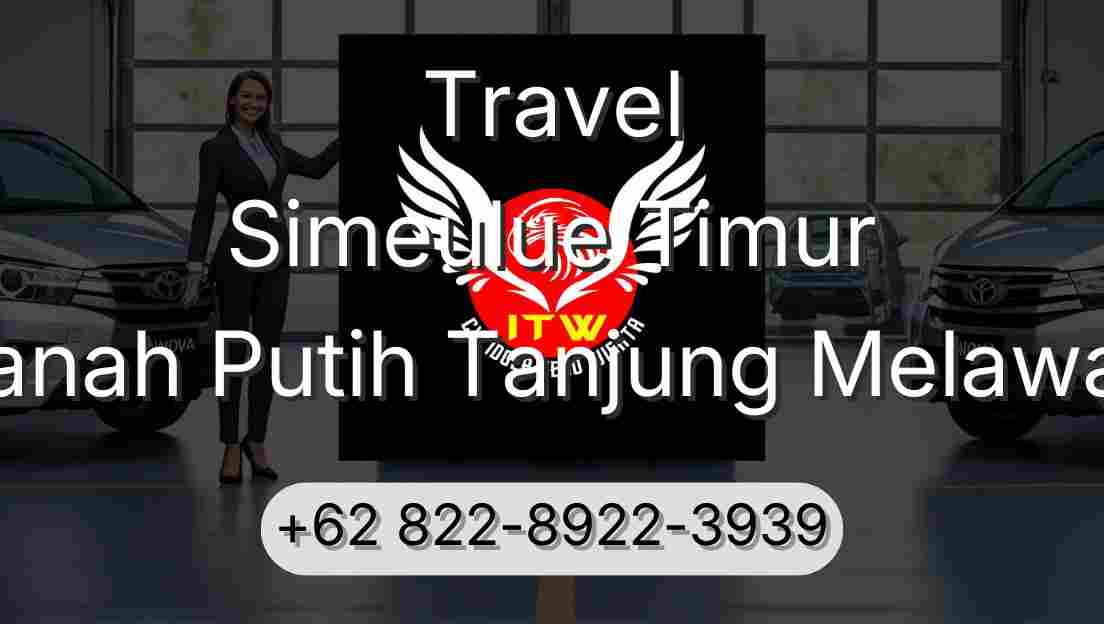 Travel Simeulue Timur Tanah Putih Tanjung Melawan