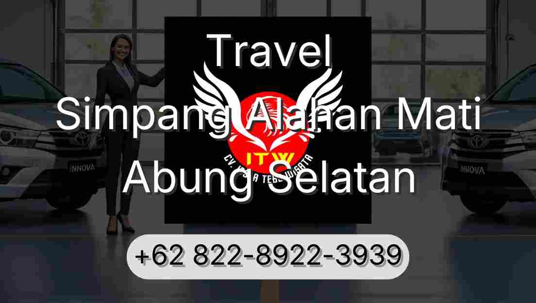 Travel Simpang Alahan Mati Abung Selatan
