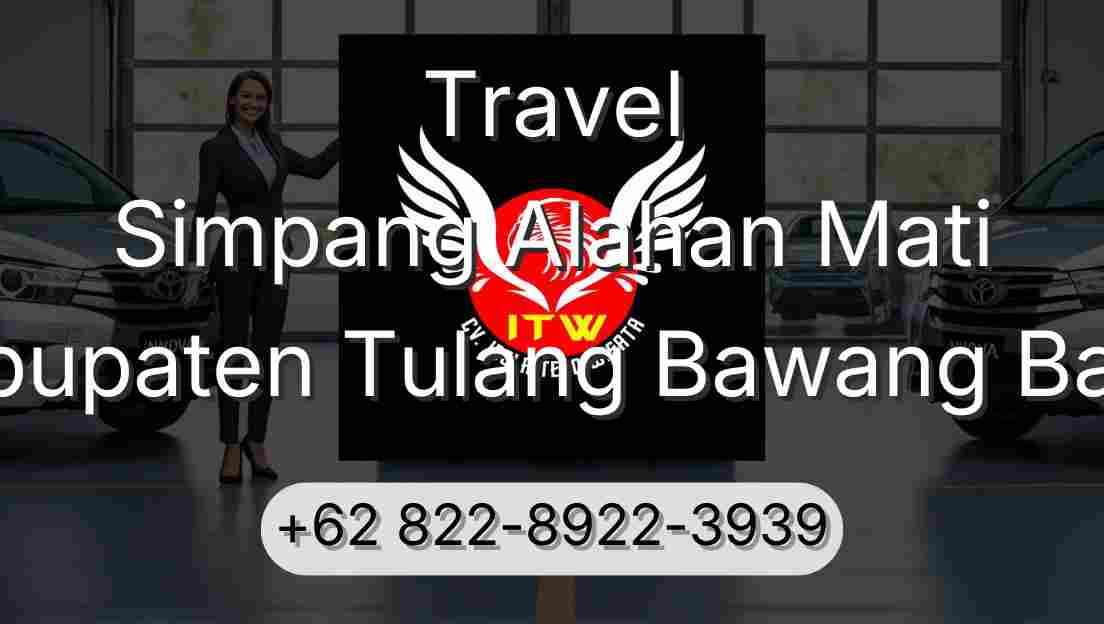 Travel Simpang Alahan Mati Kabupaten Tulang Bawang Barat
