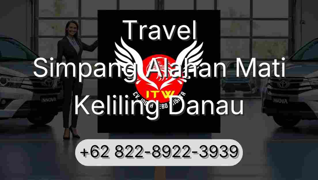Travel Simpang Alahan Mati Keliling Danau