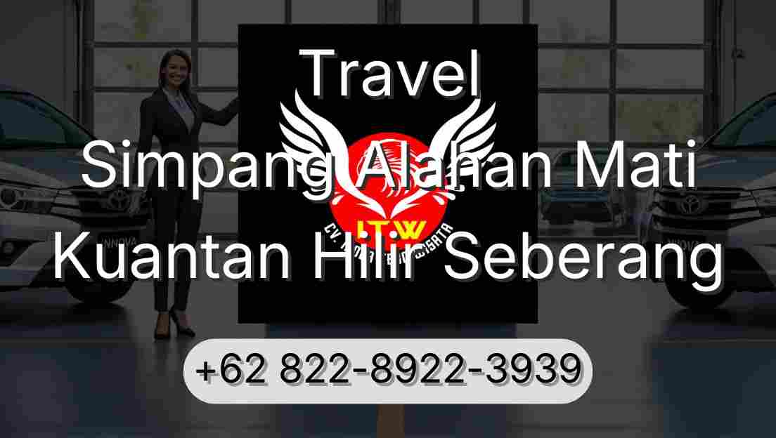 Travel Simpang Alahan Mati Kuantan Hilir Seberang