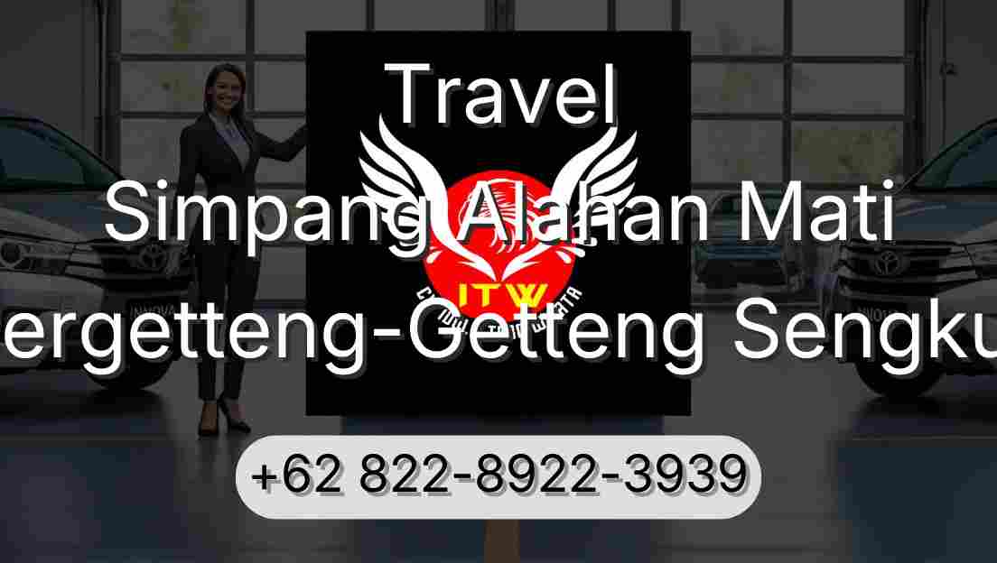 Travel Simpang Alahan Mati Pergetteng-Getteng Sengkut