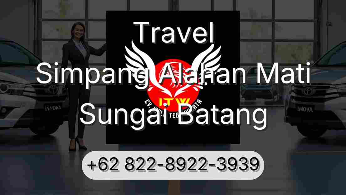 Travel Simpang Alahan Mati Sungai Batang