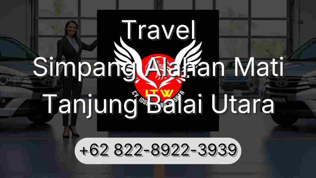 Travel Simpang Alahan Mati Tanjung Balai Utara