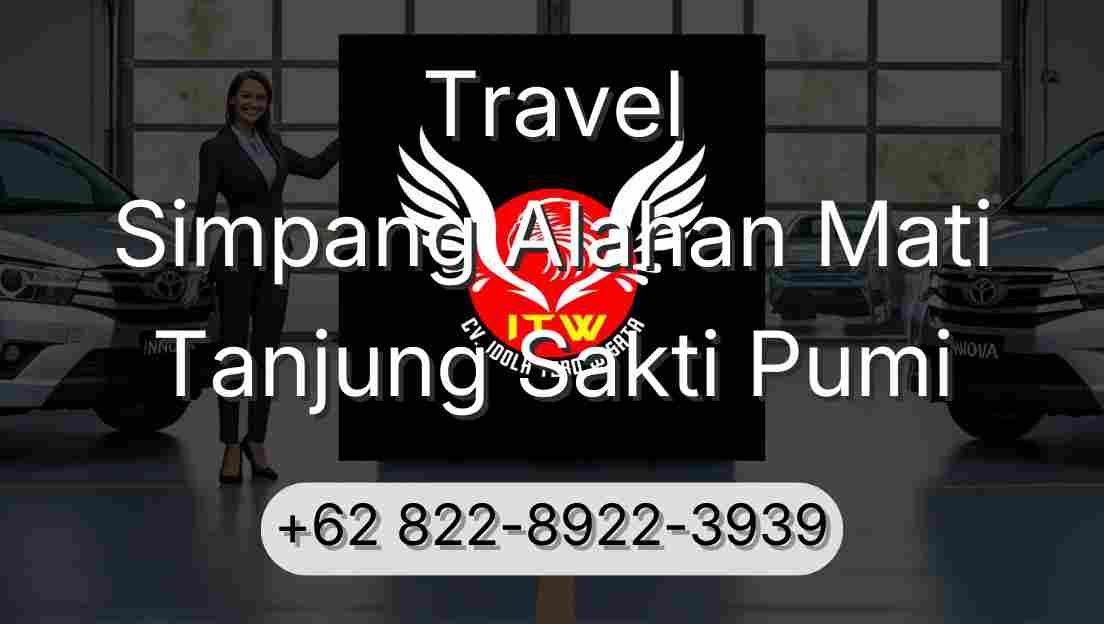 Travel Simpang Alahan Mati Tanjung Sakti Pumi