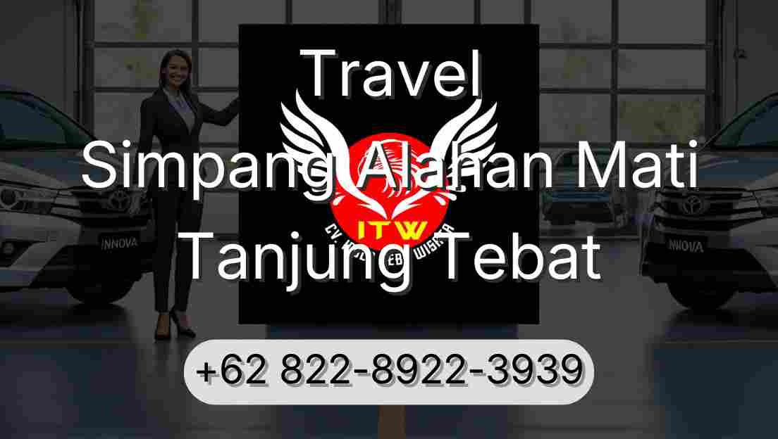 Travel Simpang Alahan Mati Tanjung Tebat
