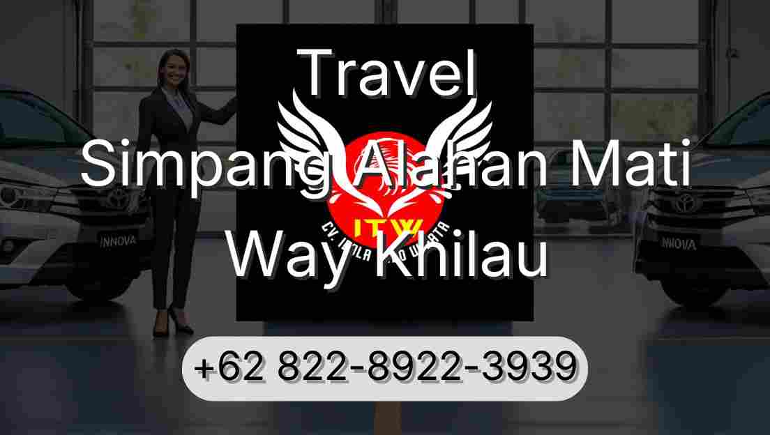 Travel Simpang Alahan Mati Way Khilau