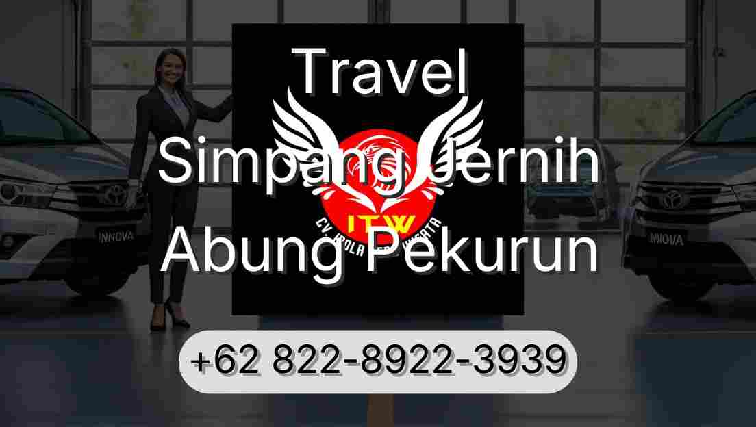 Travel Simpang Jernih Abung Pekurun