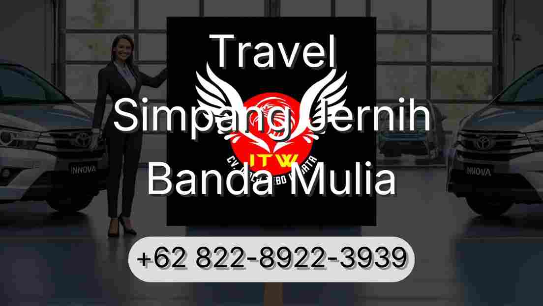 Travel Simpang Jernih Banda Mulia
