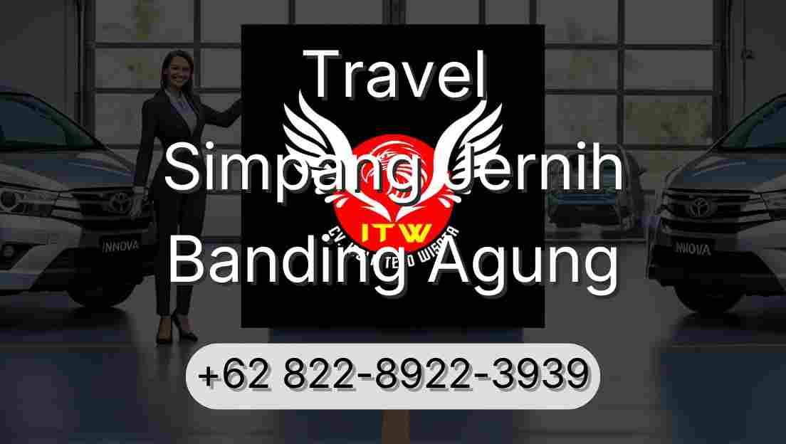 Travel Simpang Jernih Banding Agung