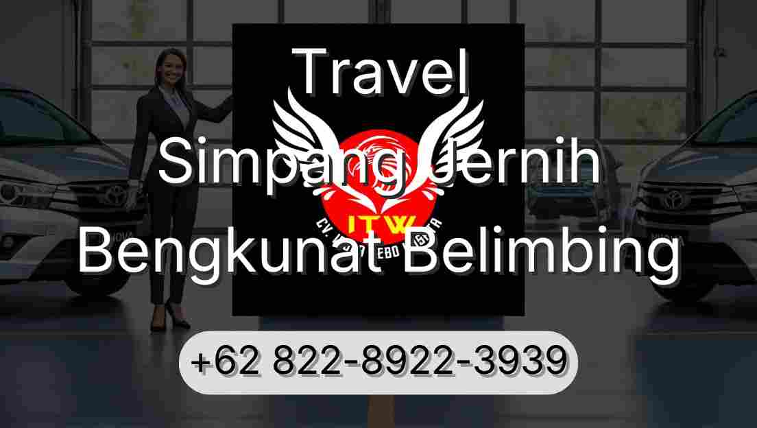 Travel Simpang Jernih Bengkunat Belimbing