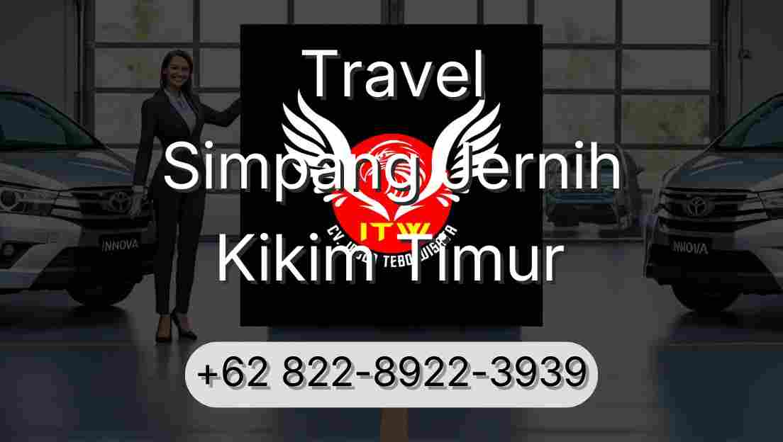 Travel Simpang Jernih Kikim Timur