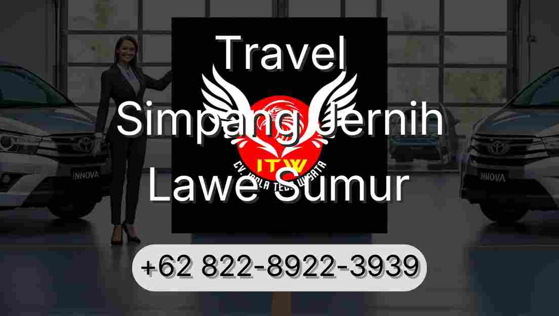 Travel Simpang Jernih Lawe Sumur