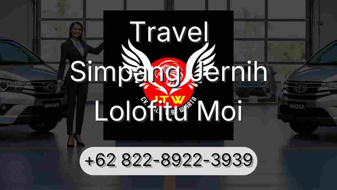 Travel Simpang Jernih Lolofitu Moi