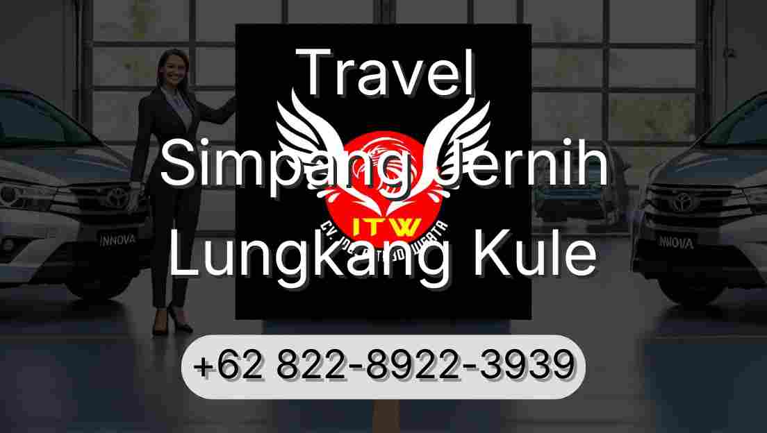 Travel Simpang Jernih Lungkang Kule