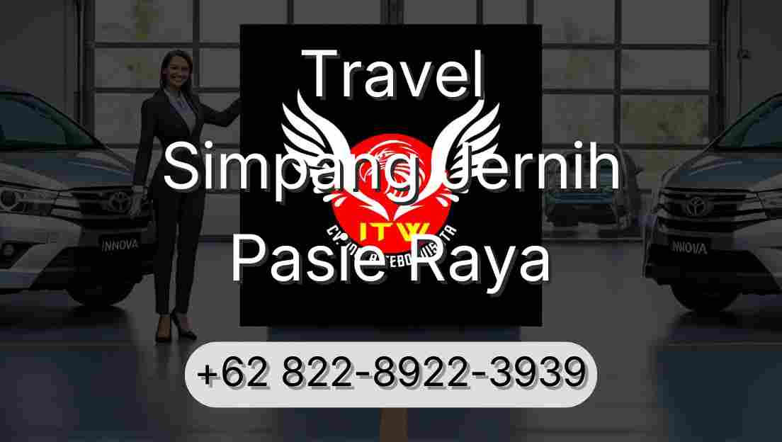 Travel Simpang Jernih Pasie Raya