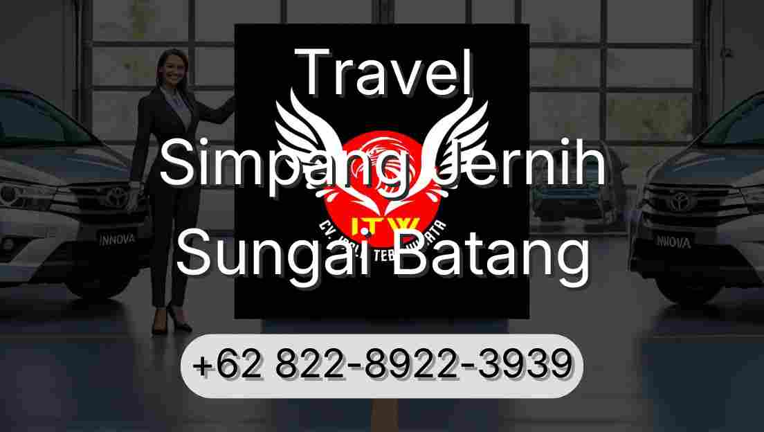 Travel Simpang Jernih Sungai Batang