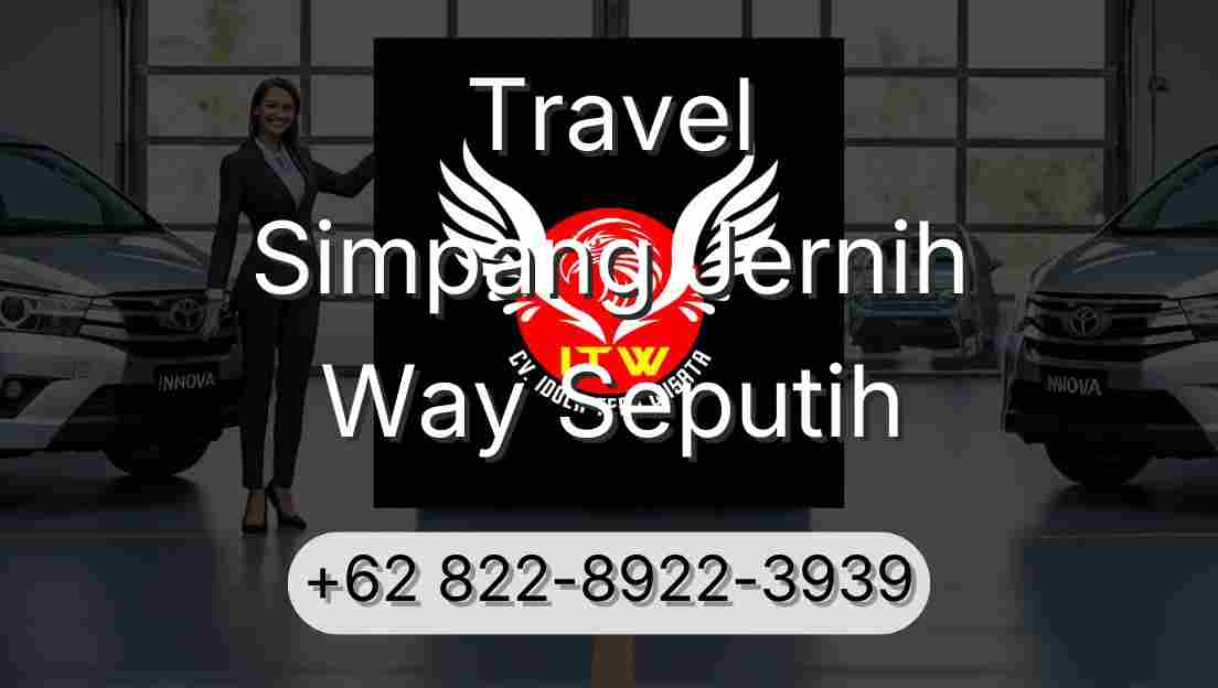 Travel Simpang Jernih Way Seputih