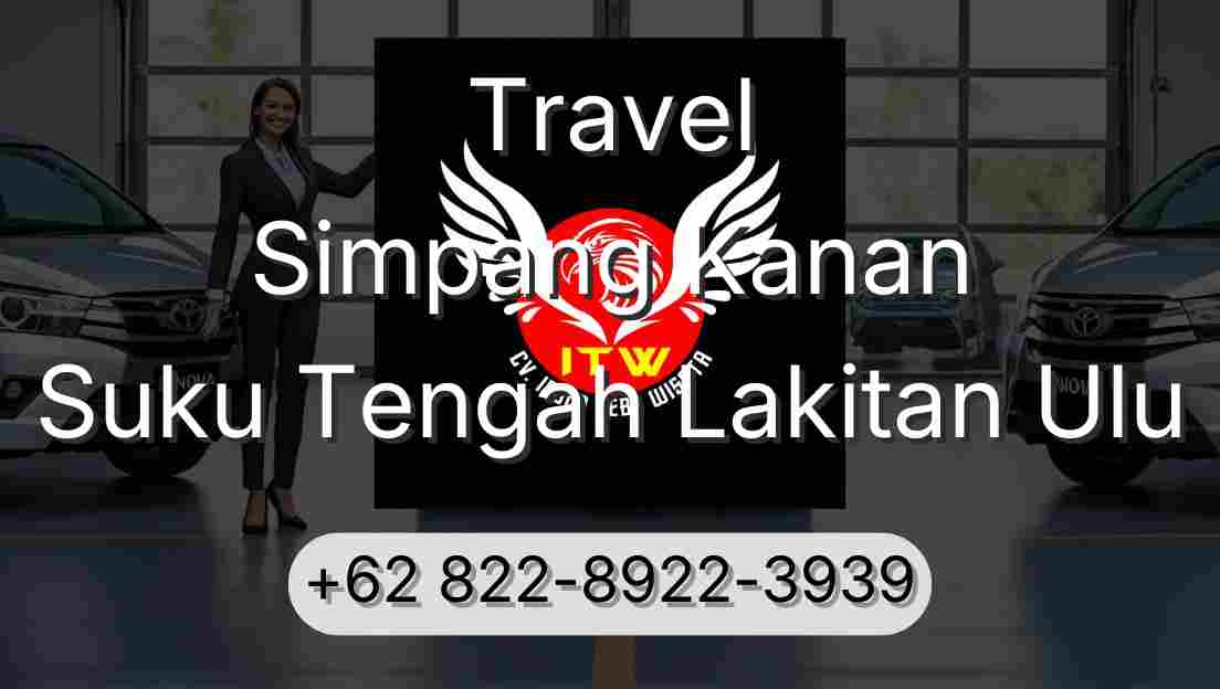 Travel Simpang Kanan Suku Tengah Lakitan Ulu